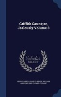 Griffith Gaunt; or, Jealously Volume 3