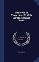 The Idylls Of Theocritus. Ed With Introduction And Notes