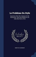 Le Problème Du Style: Questions D'art, De Littérature Et De Grammaire. Avec Une Préface Et Un Index Des Noms Cités