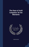 The Days of Auld Langsyne, by Ian Maclaren