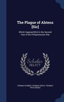 The Plague of Ahtens [Sic]: Which Hapened [Sic] in the Second Year of the Peloponnesian War