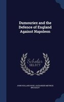 Dumouriez and the Defence of England Against Napoleon