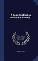 A Galic And English Dictionary, Volume 2