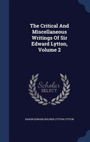 The Critical And Miscellaneous Writings Of Sir Edward Lytton, Volume 2