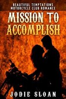 Mission To Accomplish: Motorcycle Club Romance Book 2