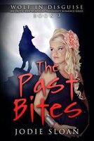 Wolf In Disguise: The Past Bites An Erotic BBW Werewolf Pregnancy Romance Series Book 3
