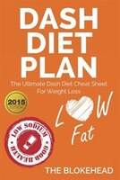 DASH Diet Plan: The Ultimate Dash Diet Cheat Sheet For Weight Loss