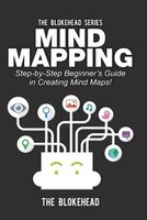 Mind Mapping: Step-by-Step Beginner's Guide in Creating Mind Maps!