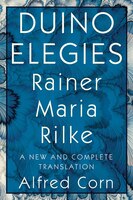 Duino Elegies: A New And Complete Translation