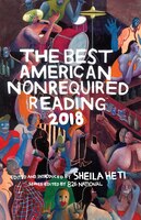 The Best American Nonrequired Reading 2018 (The Best American Series )