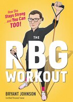 The Rbg Workout: How She Stays Strong . . . And You Can Too!