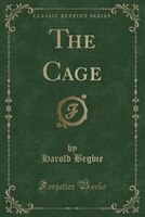 The Cage (Classic Reprint)