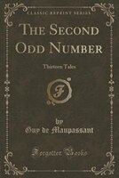 The Second Odd Number: Thirteen Tales (Classic Reprint) The Second Odd Number: Thirteen Tales (Classic Reprint)