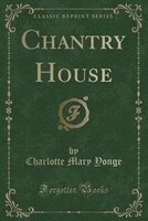 Chantry House (Classic Reprint)