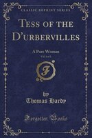 Tess of the D'urbervilles, Vol. 1 of 3: A Pure Woman (Classic Reprint)