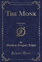 The Monk, Vol. 3 of 3: A Romance (Classic Reprint)