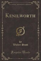 Kenilworth (Classic Reprint)