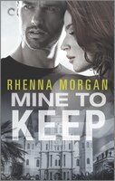 Mine To Keep: A Steamy Protective Hero Romance