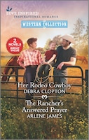 Her Rodeo Cowboy & The Rancher's Answered Prayer (Love Inspired: Western Collection)