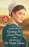 Courting Her Secret Heart And His Amish Choice: A 2-in-1 Collection