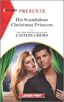 His Scandalous Christmas Princess (Harlequin Presents: Royal Christmas Weddings)