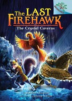The Crystal Caverns: A Branches Book (the Last Firehawk #2): Null