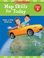 Map Skills for Today: Grade 2: Take a Trip with Us