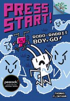 Press Start! #7: Robo-Rabbit Boy, Go! (Library Edition)
