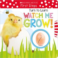 Turn to Learn Watch Me Grow!: A Book of Life Cycles (Scholastic Early Learners)