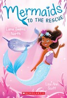 Lana Swims North (mermaids To The Rescue #2)