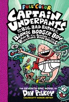 Captain Underpants And The Big, Bad Battle Of The Bionic Booger Boy, Part 2: The Revenge Of The Ridiculous Robo-boogers: Color Edi