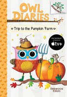 Trip To The Pumpkin Farm: A Branches Book (owl Diaries #11) (library Edition)