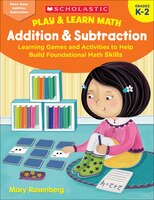 Play & Learn Math Addition & Subraction: Learning Games and Activities to Help Build Foundational Math Skills