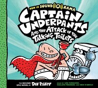 Captain Underpants and the Attack of the Talking Toilets (Audio): The Second Epic Novel