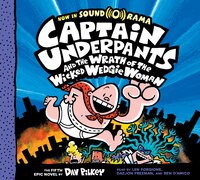 Captain Underpants and the Wrath of the Wicked Wedgie Woman (Audio): The Fifth Epic Novel
