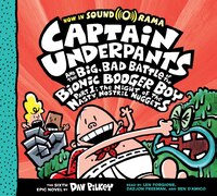 Captain Underpants and the Big Bad Battle of the Bionic Booger Boy, Part 1 (Audio): The Sixth Epic Novel