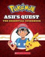 Ash's Quest: The Essential Guidebook (Pokmon): Ash's Quest from Kanto to Alola