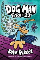 Dog Man: Fetch-22: From The Creator Of Captain Underpants (dog Man #8) (library Edition)