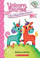 Bo's Magical New Friend: A Branches Book (unicorn Diaries #1) (library Edition)