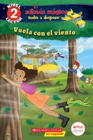 Vuela con el viento (El autobus mágico vuelve a despegar: Lector de Scholastic, Nivel 2)