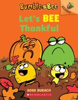 Let's Bee Thankful (bumble And Bee #3): An Acorn Book