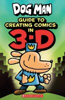 Guide To Creating Comics In 3-d (dog Man)