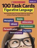 100 Task Cards: Figurative Language: Reproducible Minipassages With Key Questions To Boost Reading Comprehension Skills