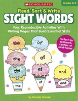 Read, Sort &amp; Write: Sight Words: Fun, Reproducible Activities With Writing Pages That Build Essential Skills