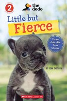 Little But Fierce (the Dodo: Scholastic Reader, Level 2) (library Edition)