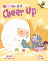 Cheer Up: An Acorn Book (unicorn And Yeti #4) (library Edition)