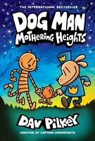 Dog Man: Mothering Heights: From the Creator of Captain Underpants (Dog Man #10)