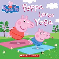 Peppa Loves Yoga (peppa Pig)