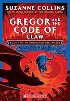 Gregor And The Code Of Claw (the Underland Chronicles #5: New Edition)