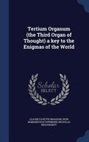 Tertium Organum (the Third Organ of Thought) a key to the Enigmas of the World